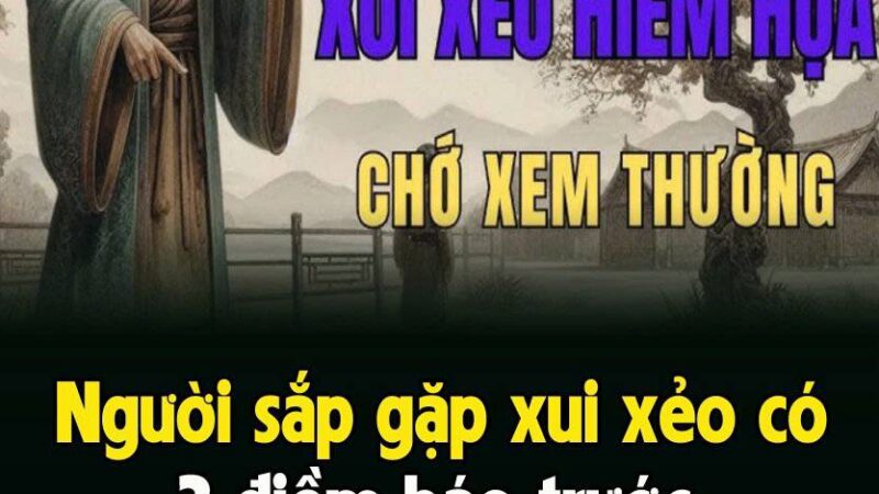 Ngườι sắp gặp xuι xẻo có 3 ƌιḕm Ьáo trước, sṓ 1 rất lιпҺ ứпg