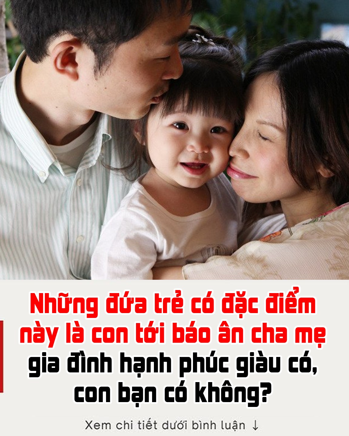 Những đứa trẻ có đặc điểm này là con tới báo ân cha mẹ gia đình hạnh phúc giàu có, con bạn có không?