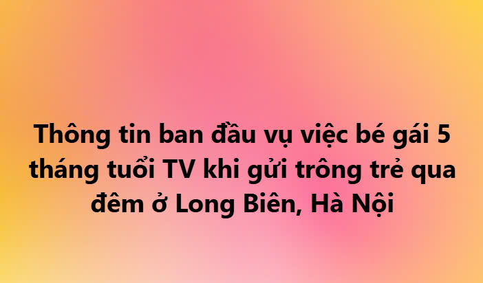 Điều tra nguyên nhân bé gái tử vong khi đi gửi trẻ