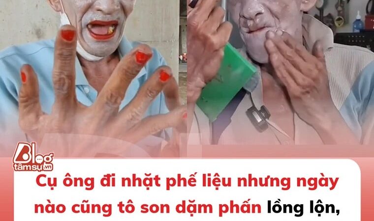 Cụ ông đi nhặt phế liệu nhưng ngày nào cũng tô son dặm phấn lồng lộn, ra đường ai cũng chỉ trỏ nhưng nghe kể lý do thì thấy nghẹn ngào