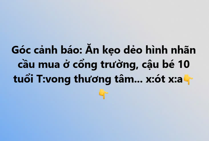 Góc cảnh báo: Ăn kẹo dẻo hình nhãn cầu mua ở cổng trường, cậu bé 10 tuổi T:vong thương tâm… xót xa