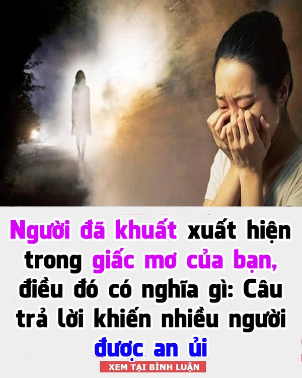 Người đã khuất xuất hiện trong giấc mơ của bạn, điều đó có nghĩa gì: Câu trả lời khiến nhiều người được an ủi