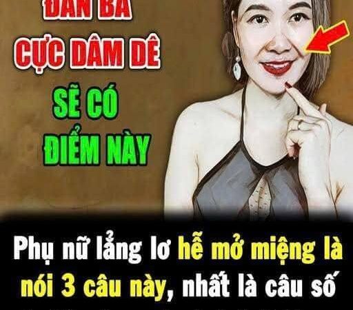 Phụ nữ lẳng lơ hễ mở miệng là nói 3 câu này, nhất là câu số 1: Đàn ông nên tránh thật xa