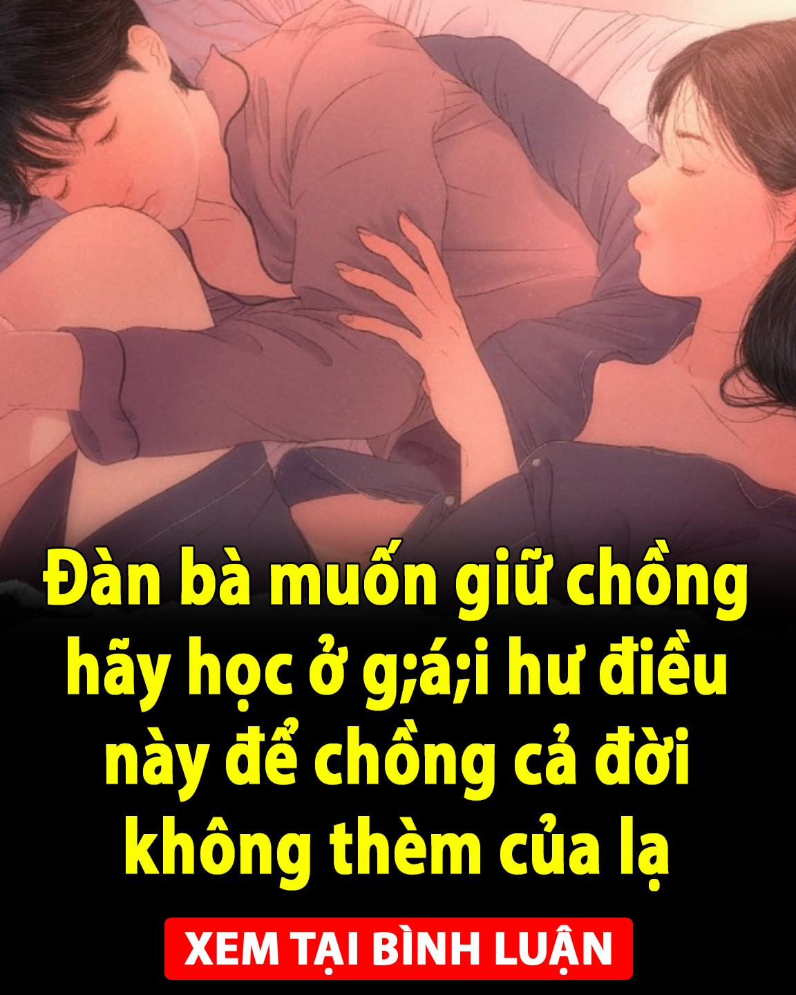 Đàn bà muốn giữ chồng hãy học ở g;á;i hư điều này để chồng cả đời không thèm của lạ