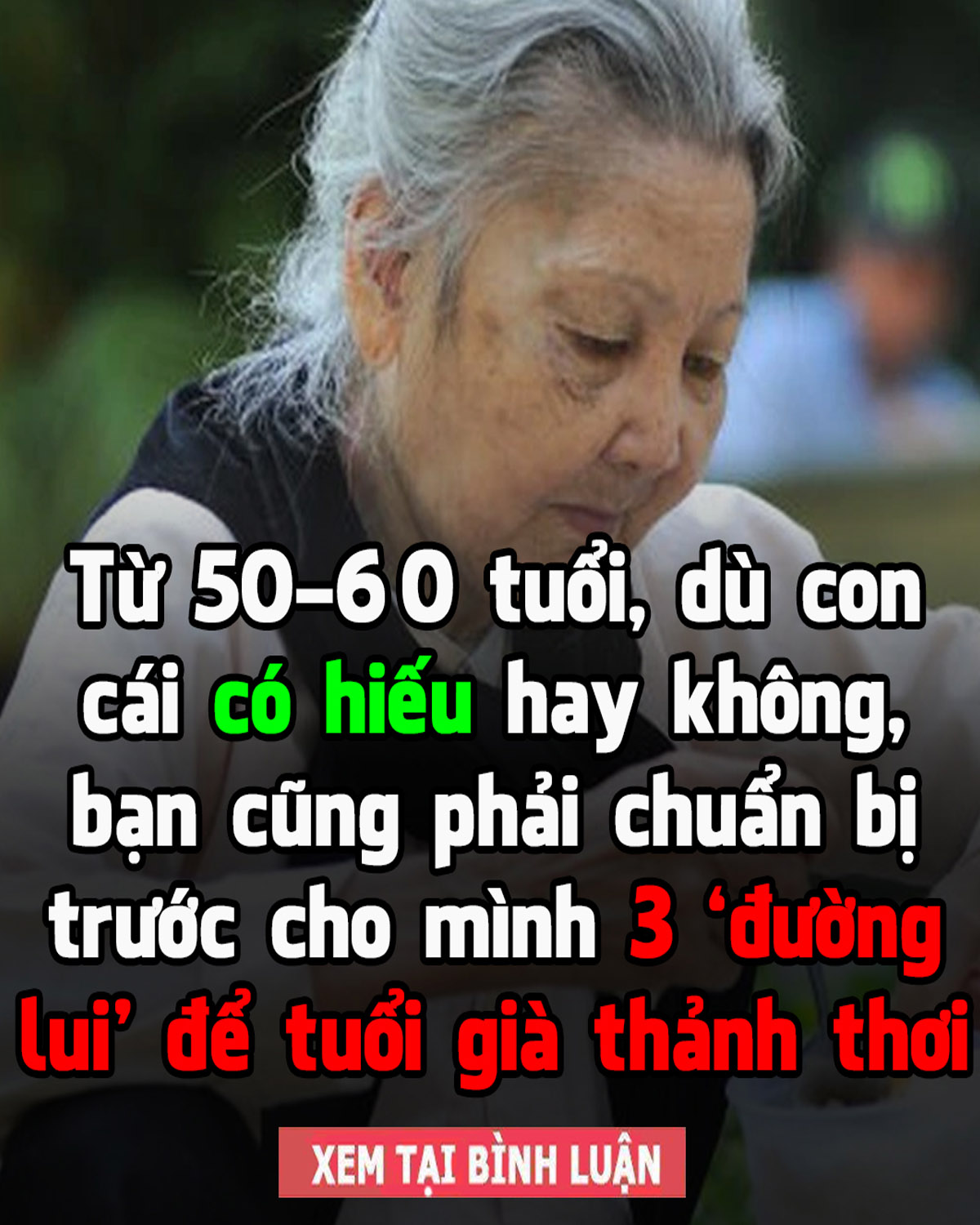 Từ 50 – 60 tuổi, dù con cái có hiếu hay không, bạn cũng phải chuẩn bị trước cho mình 3 ‘đường lui’ để tuổi già thảnh thơi