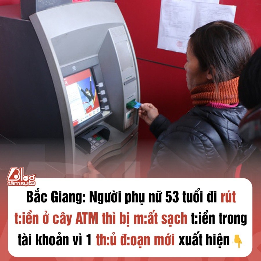 Bắc Giang: Người phụ nữ 53 tuổi đi rút tiền ở cây ATM thì bị m:ất sạch tiền trong tài khoản vì 1 th:ủ đ:oạn mới xuất hiện