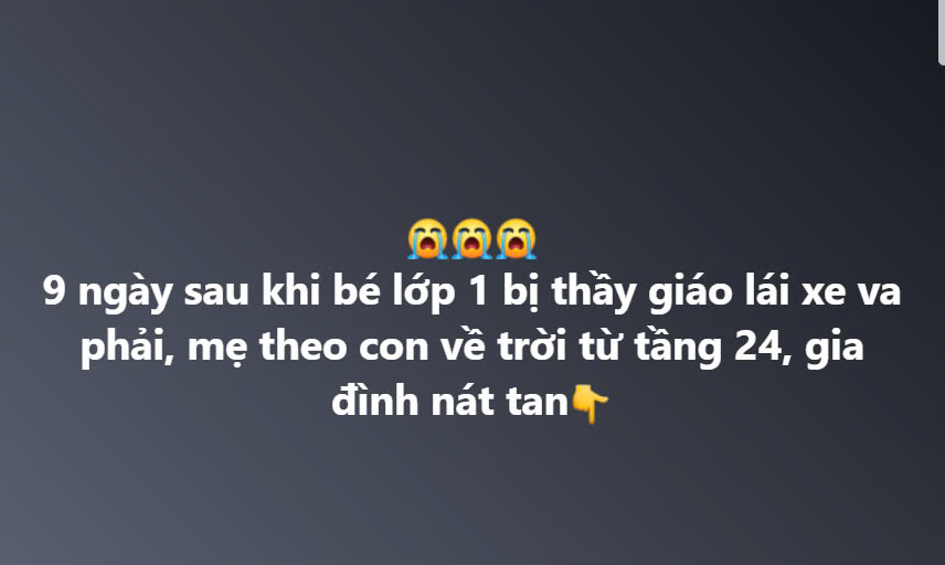 9 ngày sau khi bé lớp 1 bị thầy giáo lái xe va phải, mẹ theo con về trời từ tầng 24, gia đình nát tan