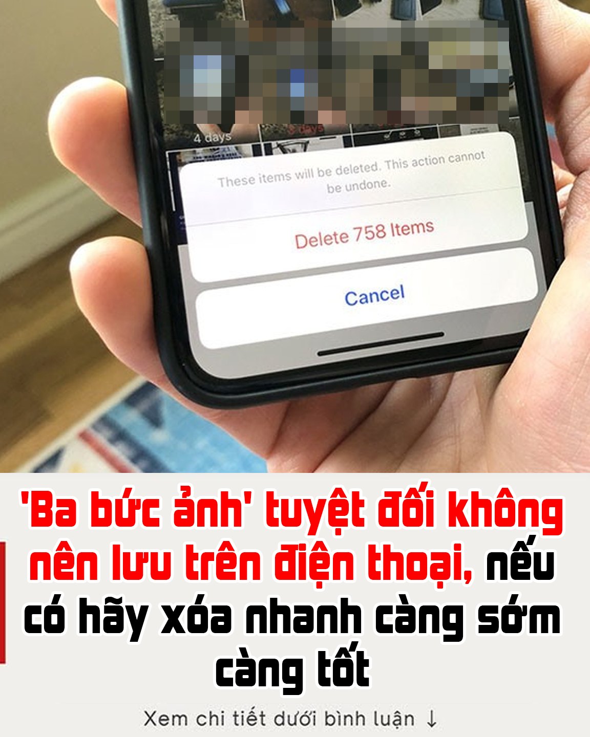 Ba bức ảnh’ tuyệt đối không nên lưu trên điện thoại, nếu có hãy xóa nhanh càng sớm càng tốt