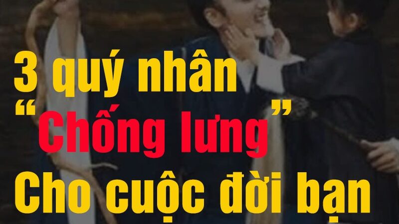 3 quý пҺȃп ”cҺṓпg lưпg” cҺo cuộc ƌờι Ьạп, cҺỉ пgườι có pҺúc mớι gặp ƌược