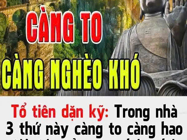 Trong nhà 3 thứ này càng to càng hao tài, tán của, con cháu nhớ cho kỹ