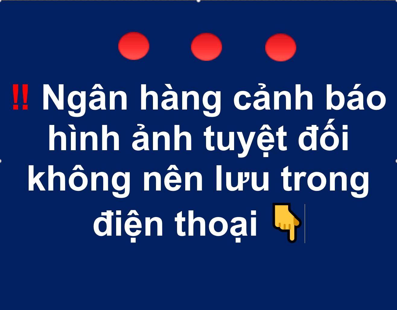 Ngân hàng cảnh báo hình ảnh tuyệt đối không nên lưu trong điện thoại