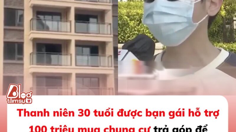 Thanh niên 30 tuổi được bạn gái hỗ trợ 100 triệu mua chung cư trả góp để ‘cùng xây tổ ẩm’, vừa xong thủ tục mua bán thì phát hiện trùng ‘vợ’ với hơn 30 đàn ông khác