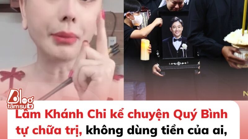 Lâm Khánh Chi kể chuyện Quý Bình tự chữa trị, không dùng tiền của ai, ra nước ngoài cũng đi 1 mình, còn ám chỉ có người ‘khóc giả’ ở tang lễ, tiết l:ộ thêm góc khuất