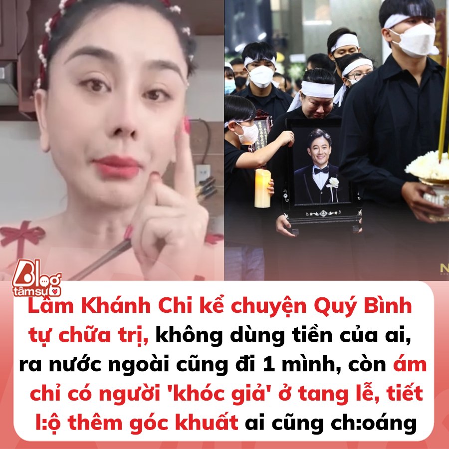 Lâm Khánh Chi kể chuyện Quý Bình tự chữa trị, không dùng tiền của ai, ra nước ngoài cũng đi 1 mình, còn ám chỉ có người ‘khóc giả’ ở tang lễ, tiết l:ộ thêm góc khuất