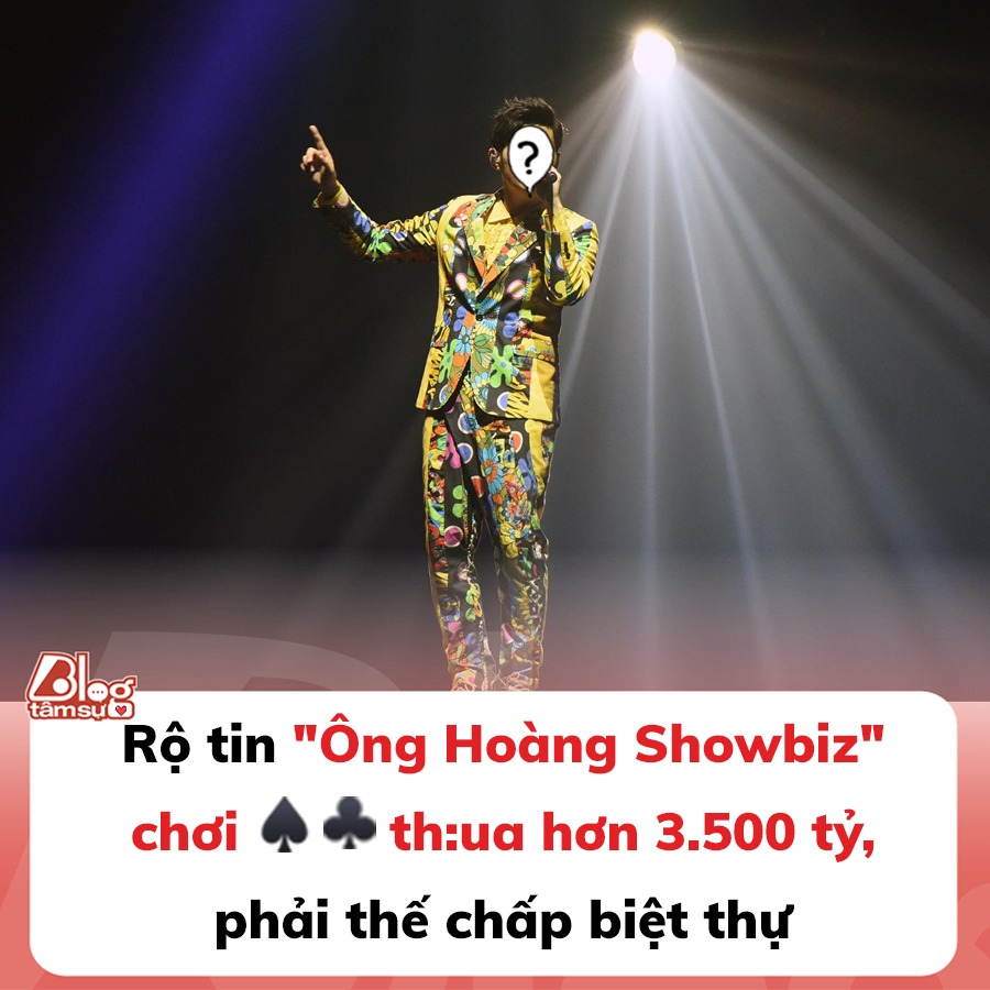 Rộ tin ‘Ông Hoàng Showbiz’ chơi bài th:ua hơn 3.500 tỷ, phải thế chấp biệt thự