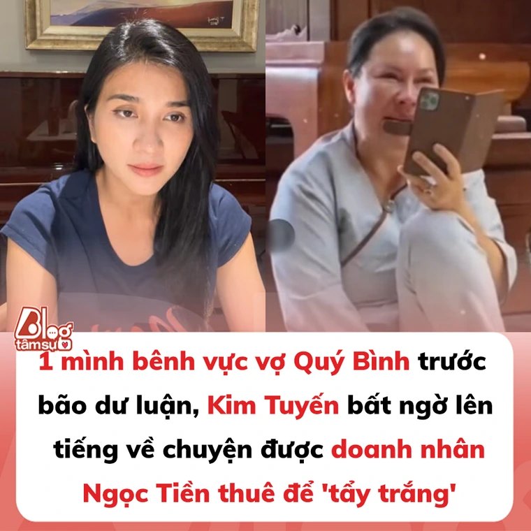 1 mình bênh vực vợ Quý Bình trước bão dư luận, Kim Tuyến bất ngờ lên tiếng về chuyện được doanh nhân Ngọc Tiền thuê để ‘tẩy trắng’