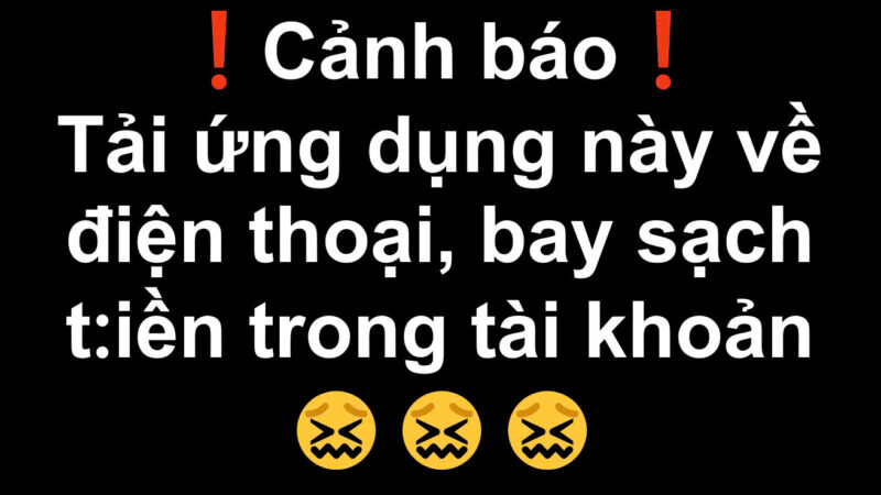 Vô t:ình t:ải ứng dụng này, coi chừng b:a:y s:ạch tiền tài khoản