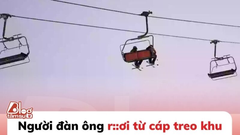 Người đàn ông rơi từ cáp treo khu nghỉ dưỡng trượt tuyết xuống đất t:ử vo:ng vì nguyên nhân đáng tiếc