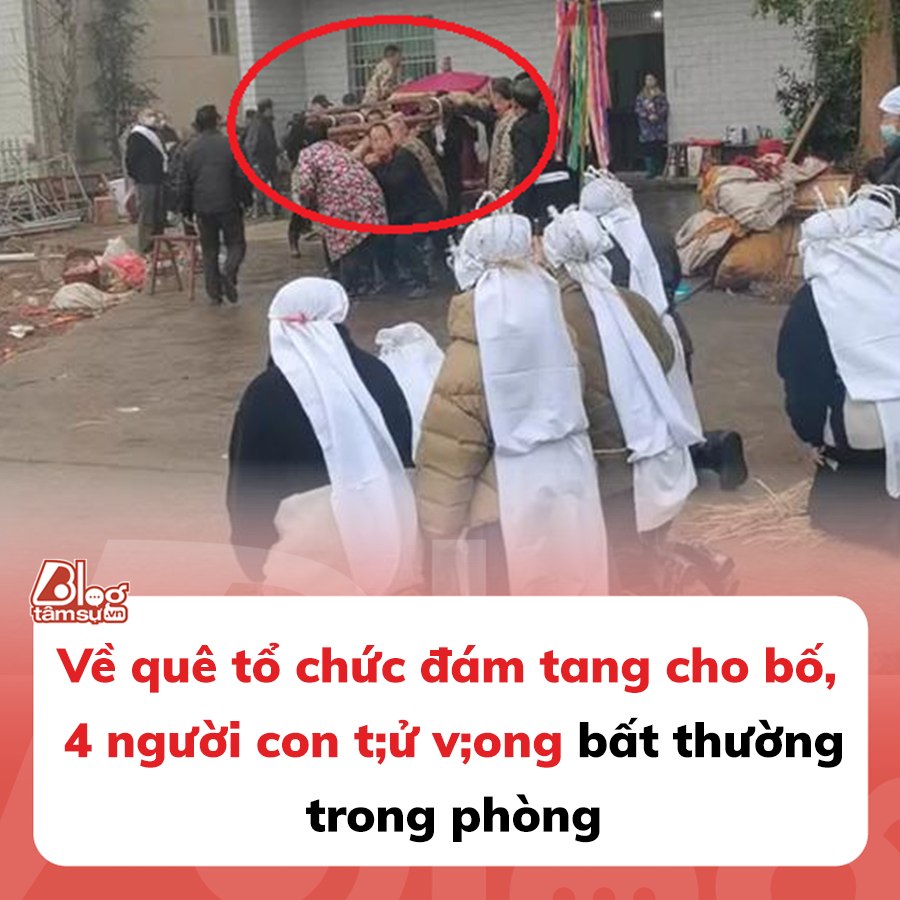 Về quê tổ chức đám tang cho bố, 4 người con t;ử v;ong bất thường trong phòng