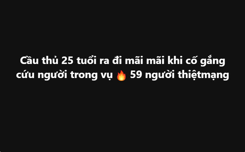 Cầu thủ 25 tuổi qua đời khi cứu người ở vụ cháy, 59 người th.i.ệ.t m.ạ.n.g