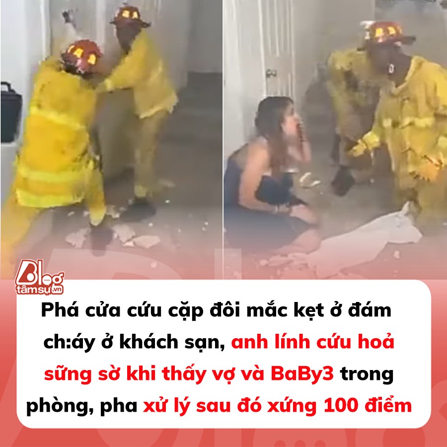 Phá cửa cứu cặp đôi mắc kẹt ở đám ch:áy ở khách sạn, anh lính cứu hoả sững sờ khi thấy vợ và BaBy3 trong phòng, pha xử lý sau đó xứng 100 điểm