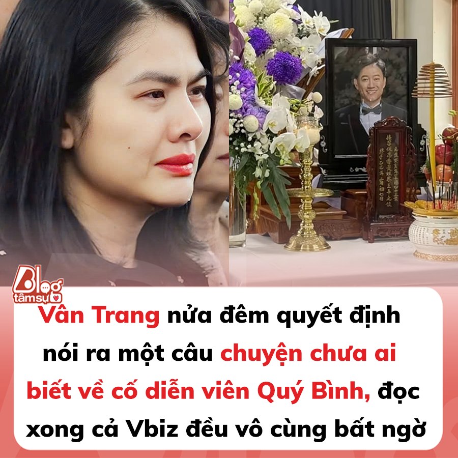 Vân Trang nửa đêm quyết định nói ra một câu chuyện chưa ai biết về cố diễn viên Quý Bình, đọc xong cả Vbiz đều vô cùng bất ngờ