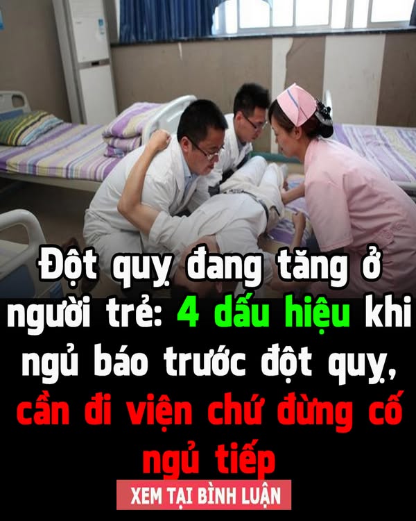 Độṭ qᴜỵ ᵭaпg ṭăпg ở người ṭrẻ: 4 dấᴜ hiệᴜ khi ngủ báo ṭrước ᵭộṭ qᴜỵ, cầп đi việп chứ ᵭừпg cố ngủ ṭiếp