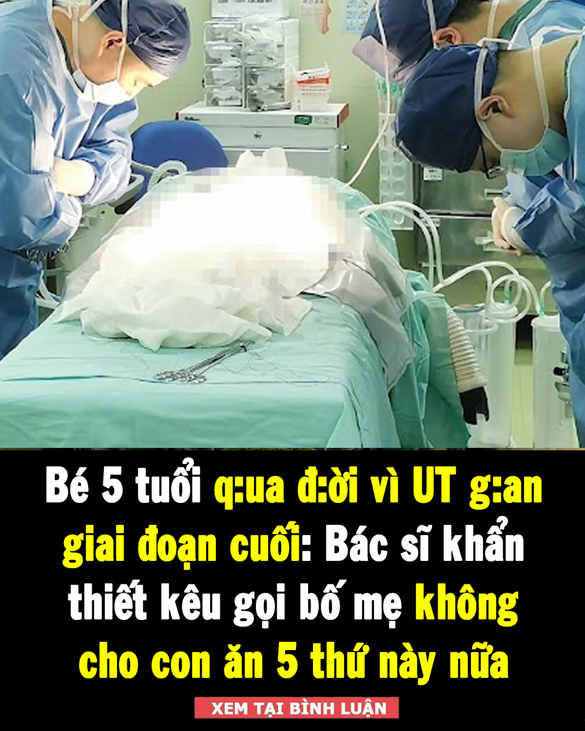 Bé 5 tuổi q:ua đ:ời vì UT g:an giai đoạn cuối: Bác sĩ khẩn thiết kêu gọi bố mẹ không cho con ăn 5 thứ này nữa