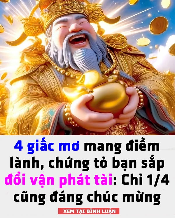 4 giấc mơ mang điềm lành, chứng tỏ bạn sắp đổi vận phát tài: Chỉ 1/4 cũng đáng chúc mừng