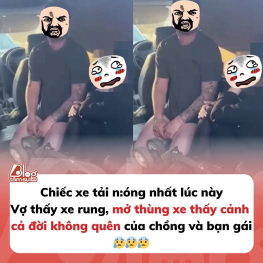 Chiếc xe tải nóng nhất lúc này: Vợ thấy xe rung, mở thùng xe thấy cảnh cả đời không quên của chồng và bạn gái