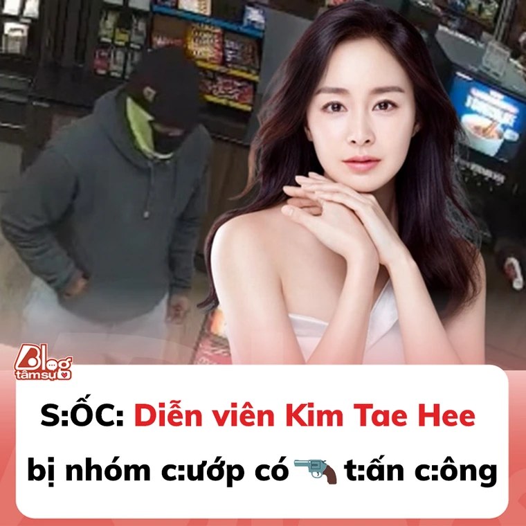 S:ỐC: Diễn viên Kim Tae Hee bị nhóm c:ướp có s;úng tấn công