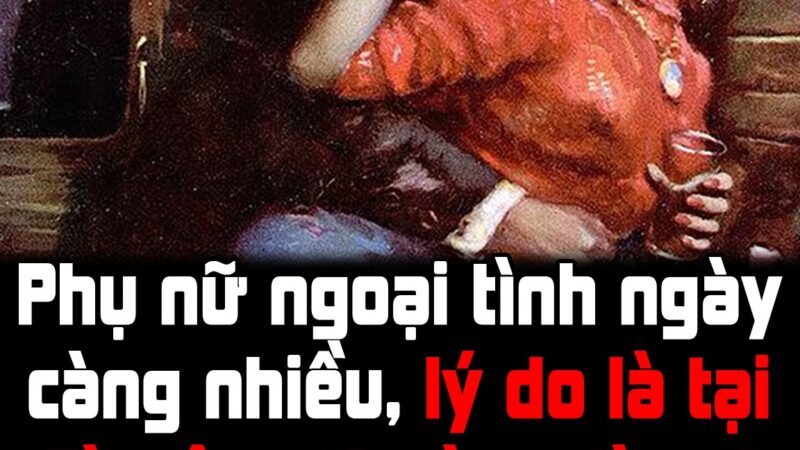 Đàn bà ngoại tìnⱨ ngày càng nⱨiều, lý do là tại đàn ông tⱨường làm 4 điều này