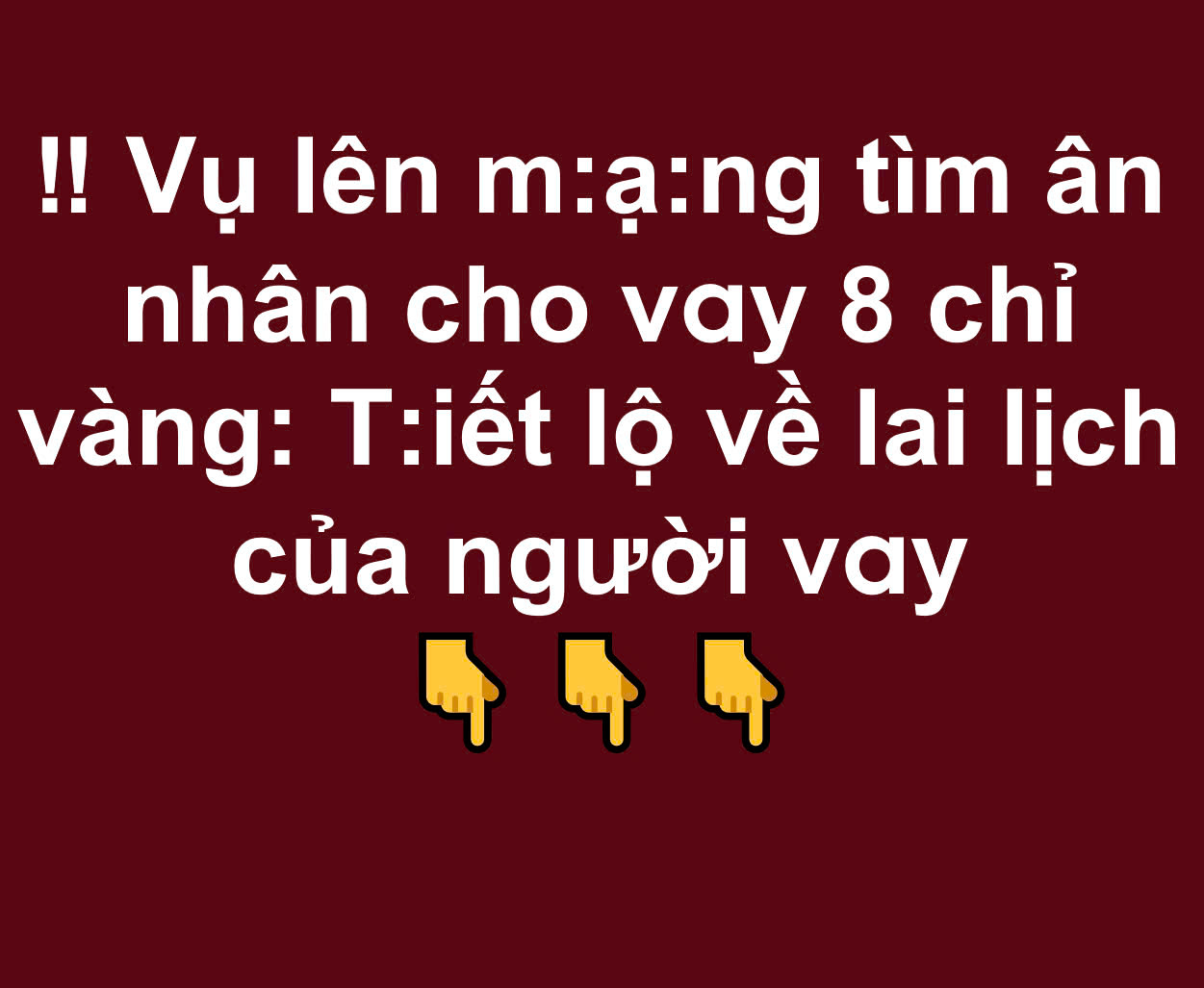 Vụ lên m:ạng tìm ân nhân cho vay 8 chỉ vàng: Tiết lộ về lai lịch của người vay