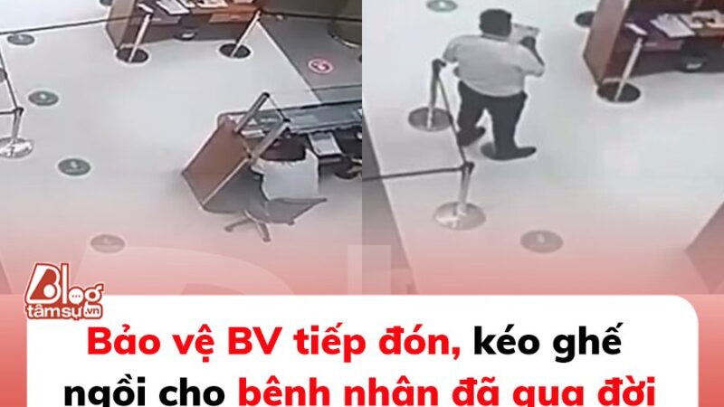 Bảo vệ BV tiếp đón, kéo ghế ngồi cho bệnh nhân đã qua đời từ hôm trước, check camera không tin nổi vào mắt